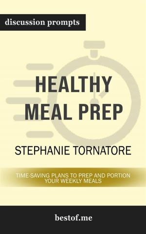 Cover of Summary: "The Healthy Meal Prep Cookbook: Easy and Wholesome Meals to Cook, Prep, Grab, and Go" by Toby Amidor | Discussion Prompts