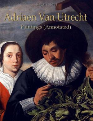 Cover of the book Adriaen Van Utrecht: Paintings (Annotated) by Valentina Georgieva