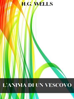Cover of the book L’anima di un vescovo by Vladimir Ilich Lenin