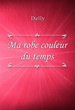 Cover of the book Ma robe couleur du temps by Mazo de la Roche