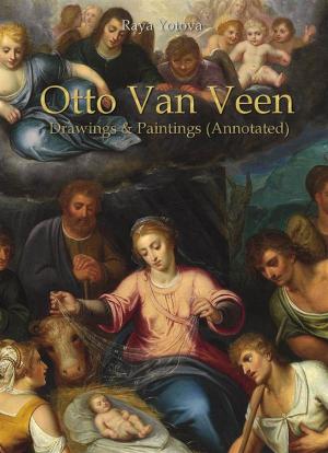 Cover of the book Otto Van Veen: Drawings & Paintings (Annotated) by Desislava Marinova