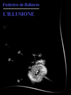 Cover of the book L'Illusione by Antonio Fogazzaro