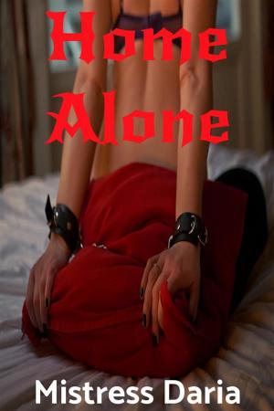 Cover of the book Home Alone by Mistress Daria