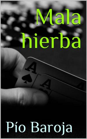 Cover of the book Mala hierba by Bernardo Guimaraes