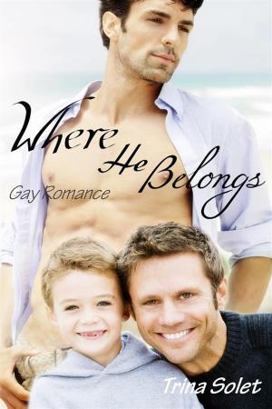 Cover of the book Where He Belongs (Gay Romance) by Trina Solet