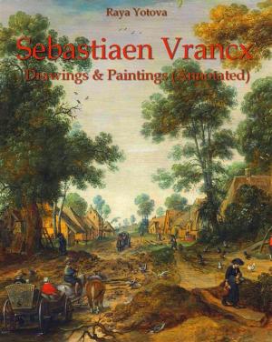 Cover of the book Sebastiaen Vrancx: Drawings & Paintings (Annotated) by Raya Yotova