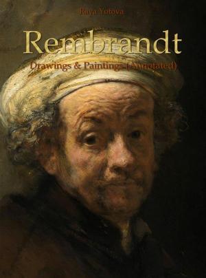 Cover of the book Rembrandt: Drawings & Paintings (Annotated) by Raya Yotova