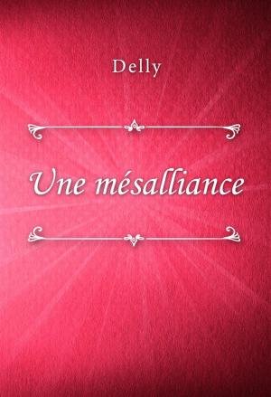 Cover of the book Une mésalliance by Delly