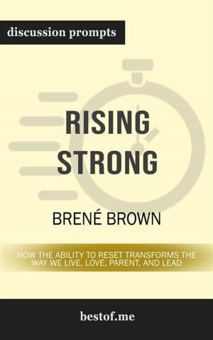 bigCover of the book Summary: "Rising Strong: How the Ability to Reset Transforms the Way We Live, Love, Parent, and Lead" by Brené Brown | Discussion Prompts by 