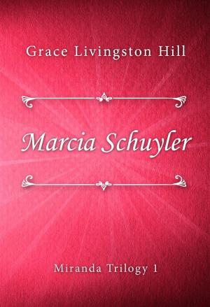 Cover of the book Marcia Schuyler by Hulbert Footner