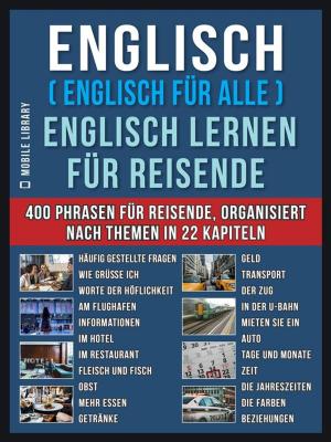 Cover of the book Englisch ( Englisch für Alle ) Englisch Lernen für Reisende by Rémy Tremblay