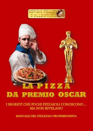 Cover of the book La pizza da Premio Oscar by Li Yang, Wang Guogang