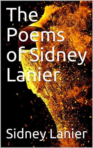 Cover of the book The Poems of Sidney Lanier by Robert Louis Stevenson
