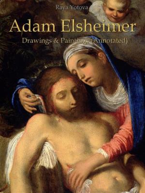 Cover of Adam Elsheimer: Drawings & Paintings (Annotated)