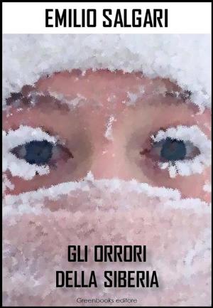 Cover of the book Gli orrori della Siberia by Enrico Caviglia