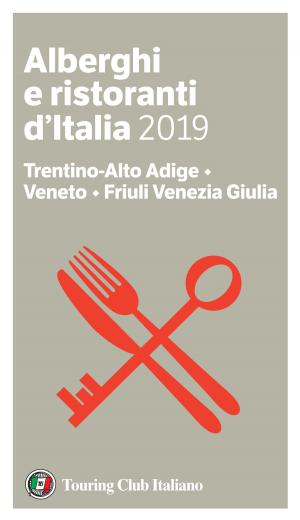 Book cover of Trentino-Alto Adige, Veneto, Friuli Venezia Giulia - Alberghi e Ristoranti d'Italia 2019
