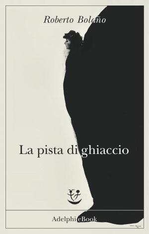 Cover of the book La pista di ghiaccio by Irène Némirovsky