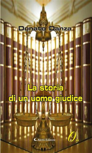 Cover of the book La storia di un uomo giudice by Teresa Spera