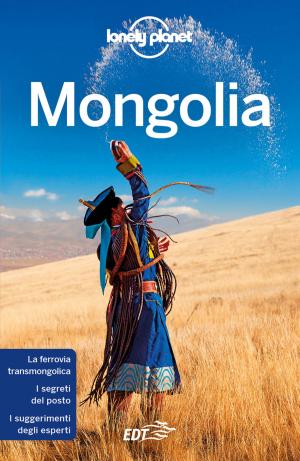 Cover of the book Mongolia by Isabel Albiston, Chaty Brown, Gregor Clark, Alex Egerton, Michael Grosberg, Anna Kaminski, Carolyn McCarthy, Anja Mutic, Adam Skolnick