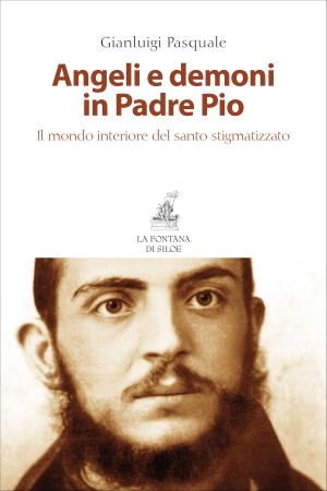 Cover of the book Angeli e demoni in Padre Pio by Marcello Stanzione, Giovanni Bosco