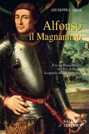 Cover of the book Alfonso il Magnanimo by Carlo Vecce