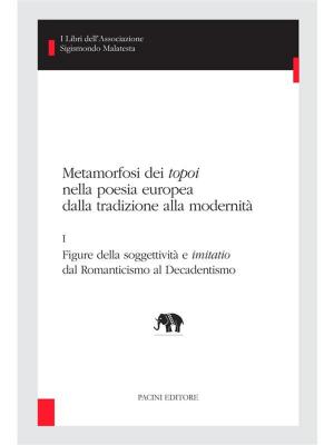 Cover of Metamorfosi dei topoi nella poesia europea dalla tradizione alla modernità - I