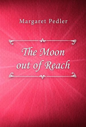 bigCover of the book The Moon out of Reach by 