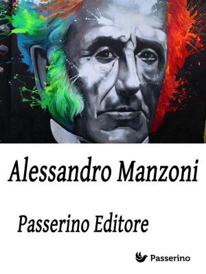 Cover of the book Alessandro Manzoni by Passerino Editore