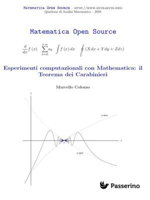 Cover of the book Esperimenti computazionali con Mathematica: il Teorema dei Carabinieri by Salvatore Marruzzino