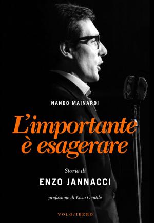 Cover of the book L'importante è esagerare by Oliviero Ponte Di Pino, Giangilberto Monti