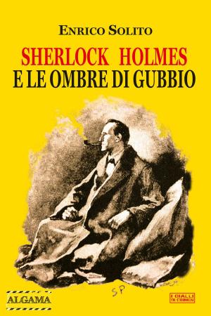 Cover of the book Sherlock Holmes e le ombre di Gubbio by Enzo Caniatti