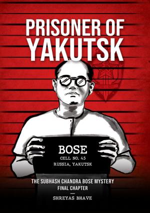 Book cover of Prisoner of Yakutsk: The Subhash Chandra Bose Mystery Final Chapter