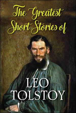 Cover of the book The Greatest Short Stories of Leo Tolstoy by Dale Carnegie
