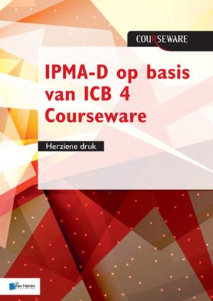 Cover of the book IPMA-D op basis van ICB 4 Courseware - herziene druk by Gunther Verheyen