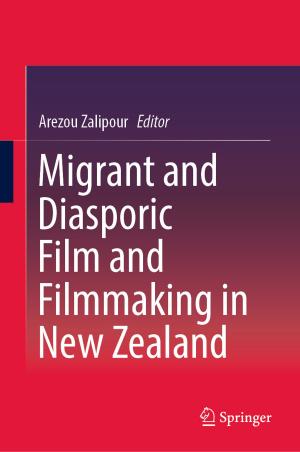 Cover of the book Migrant and Diasporic Film and Filmmaking in New Zealand by Donghua Pan, Xinbo Ruan, Chenlei Bao, Dongsheng Yang, Xuehua Wang, Weiwei Li