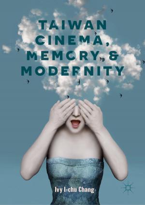 Cover of the book Taiwan Cinema, Memory, and Modernity by Yutaka Okaie, Tadashi Nakano, Takahiro Hara, Shojiro Nishio