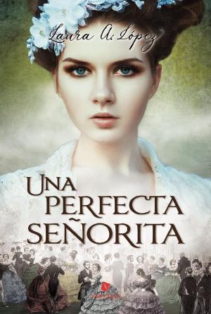 Cover of the book Una perfecta señorita by Lola Rey