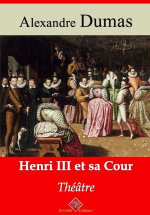 Cover of the book Henri III et sa cour – suivi d'annexes by Alexandre Dumas
