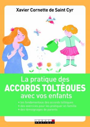 Cover of the book La pratique des accords toltèques avec vos enfants by Alix Lefief-Delcourt, Boris Guimpel