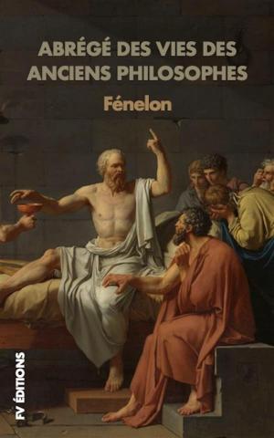 Cover of the book Abrégé des Vies des Anciens Philosophes by Fénelon