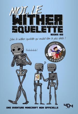 Cover of the book Moi, le wither squelette by Martine WALKER