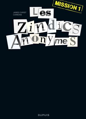 Book cover of Les Zindics Anonymes - tome 1 - Mission 1