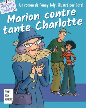 Cover of the book Marion contre tante Charlotte by Fanny Joly, Brigitte Boucher
