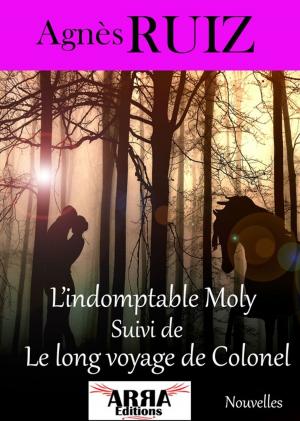 Cover of the book L'indomptable Molly suivi de Le long voyage de Colonel by Nicole Laurent
