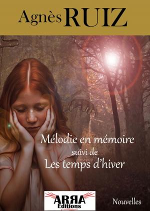 Cover of the book Mélodie en mémoire, suivi de Les temps d'hiver by Agnès Ruiz