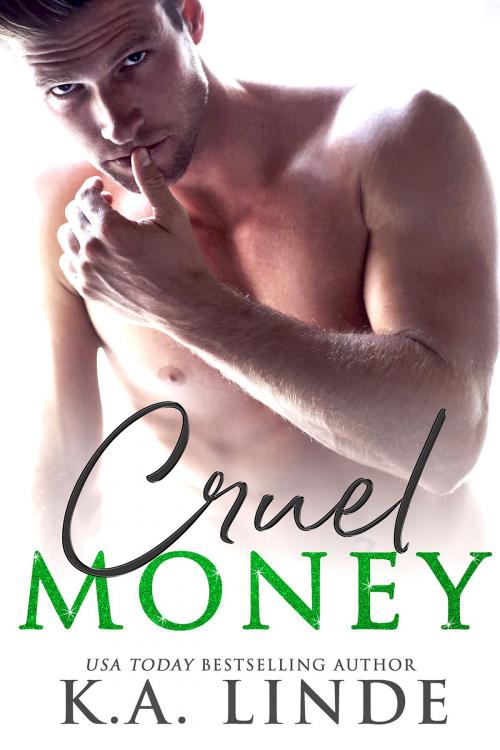 Cover of the book Cruel Money by K.A. Linde, K.A. Linde Inc.
