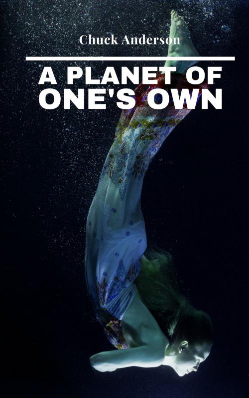 Cover of the book A Planet Of One's Own by Charles Eugene Anderson, Mad Cow Press