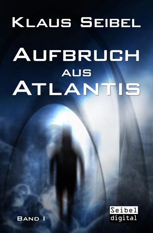 Cover of the book Aufbruch aus Atlantis by Klaus Seibel, Seibel digital