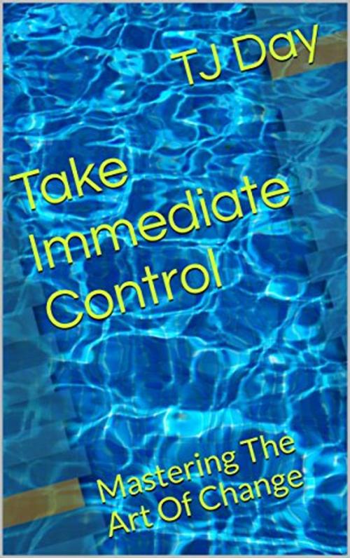 Cover of the book Take Immediate Control by Tj Day, Tj Day