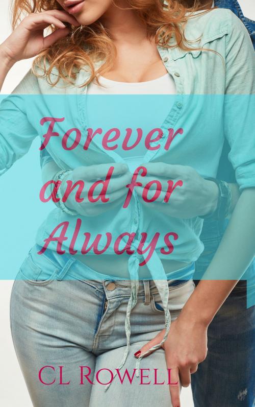 Cover of the book Forever and for Always by CL Rowell, C Cowles